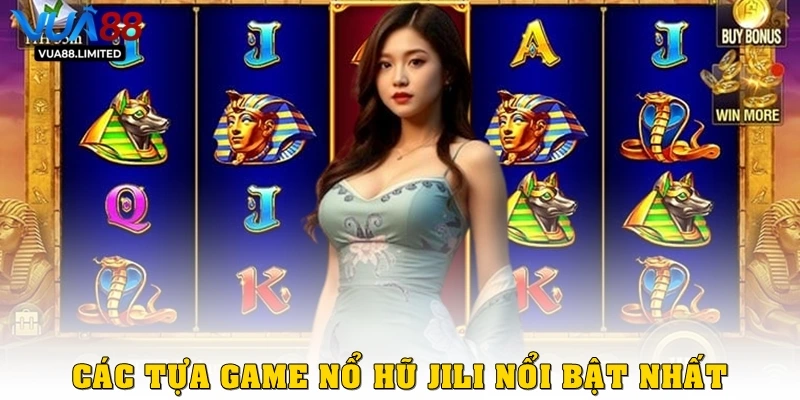 Các tựa game Nổ hũ Jili nổi bật nhất